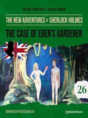 cover image of The Case of Eden's Gardener--The New Adventures of Sherlock Holmes, Episode 26 (Unabridged)
